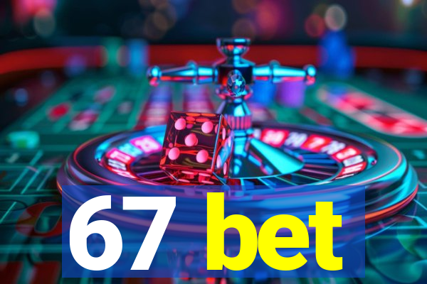 67 bet
